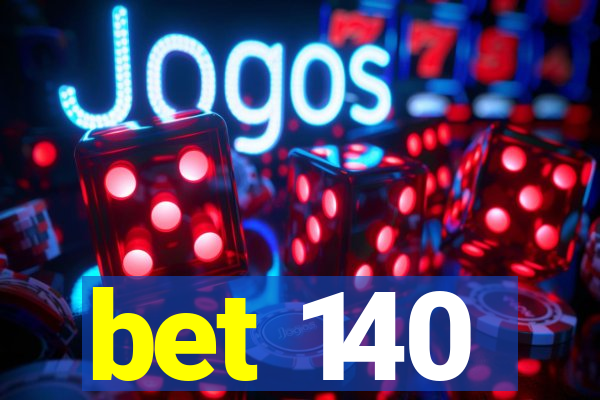 bet 140